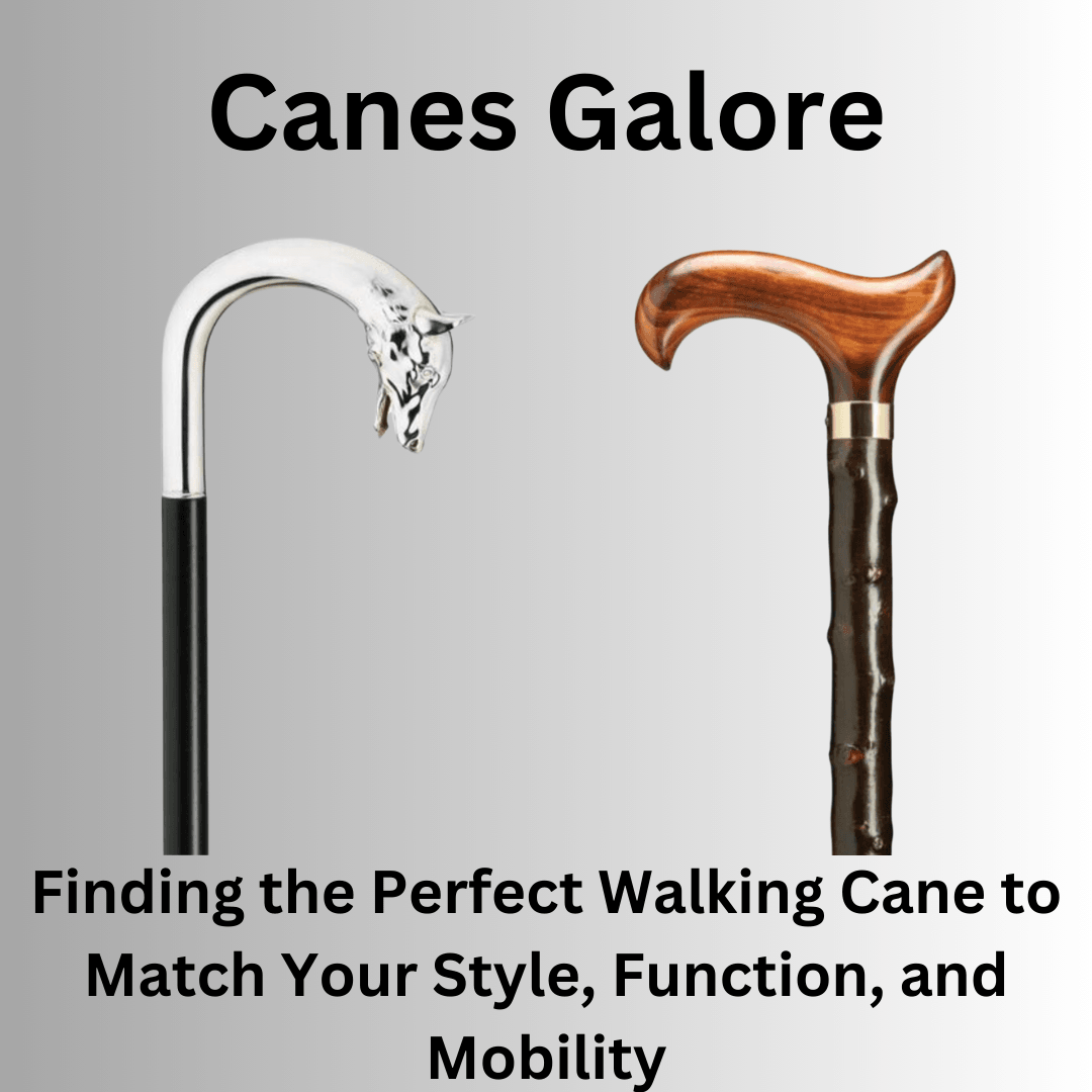 Finding the Perfect Walking Cane to Match Your Style, Function, and Mobility - Canes Galore
