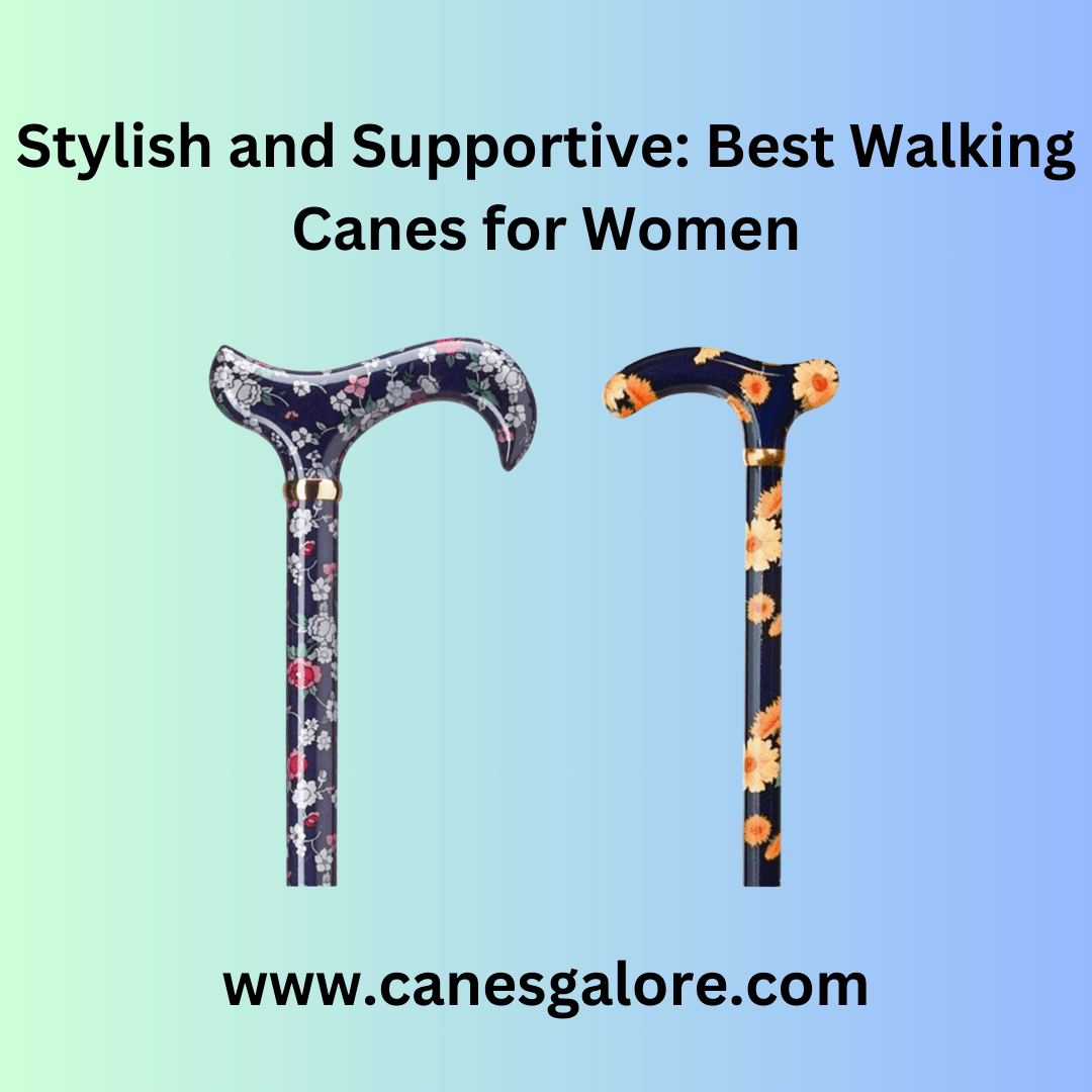 Stylish and Supportive: Best Walking Canes for Women - Canes Galore