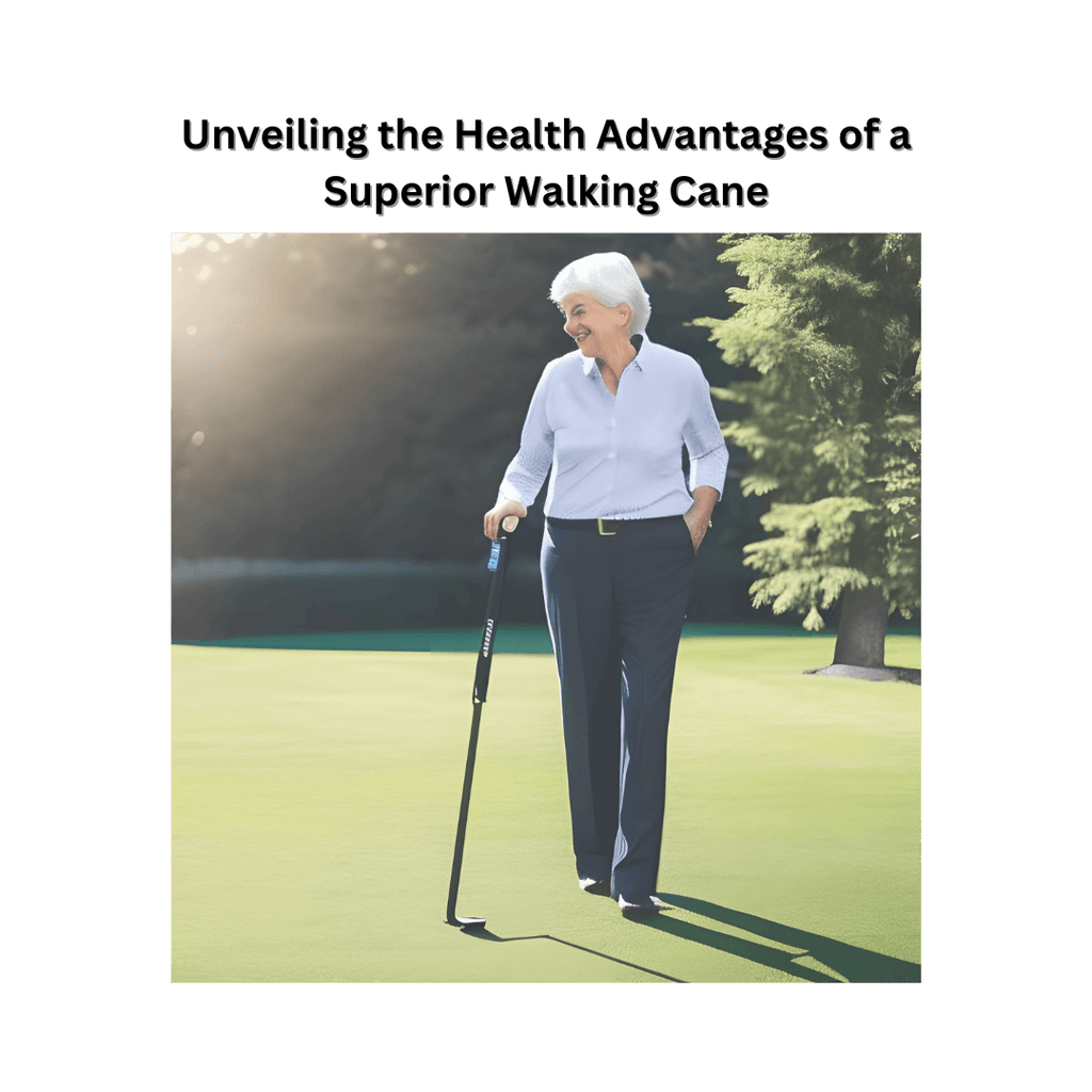 Unveiling the Health Advantages of a Superior Walking Cane: More than Just a Support