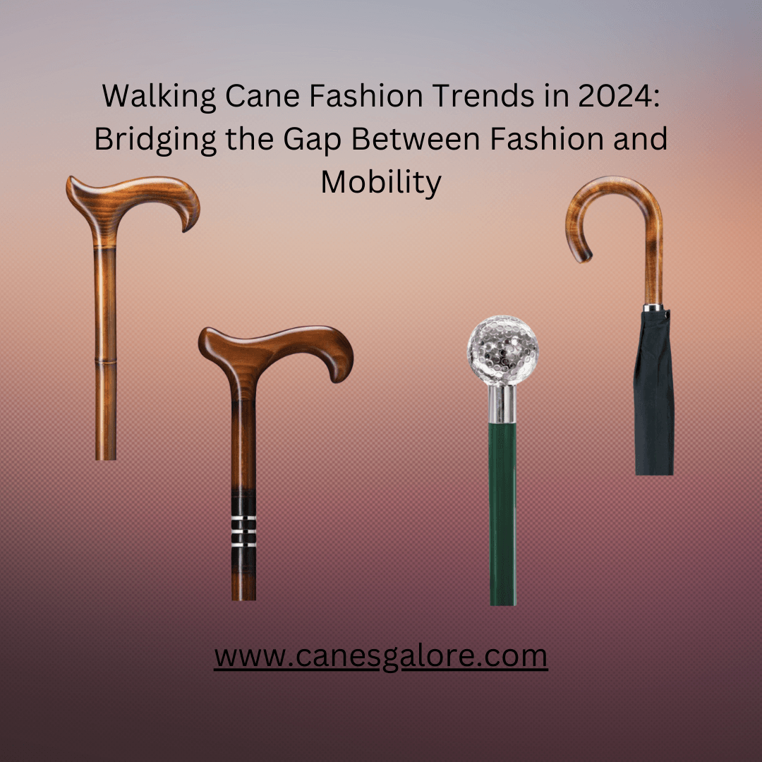 Walking Cane Fashion Trends in 2024: Bridging the Gap Between Fashion and Mobility - Canes Galore